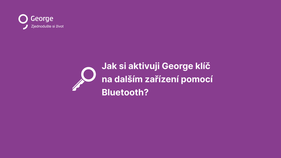 Jak si aktivuji George klíč na dalším zařízení krok 1