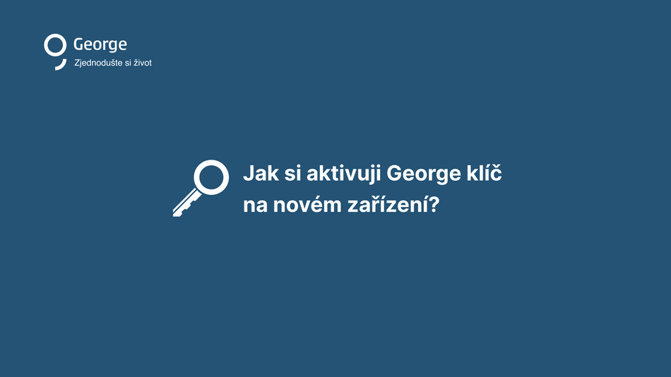 Jak aktivovat George klíč na novém zařízení?