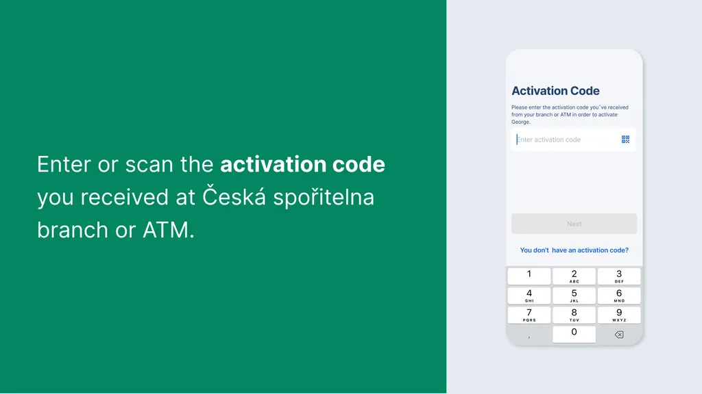 Enter or scan the activation code you received at Česká spořitelna branch or ATM.