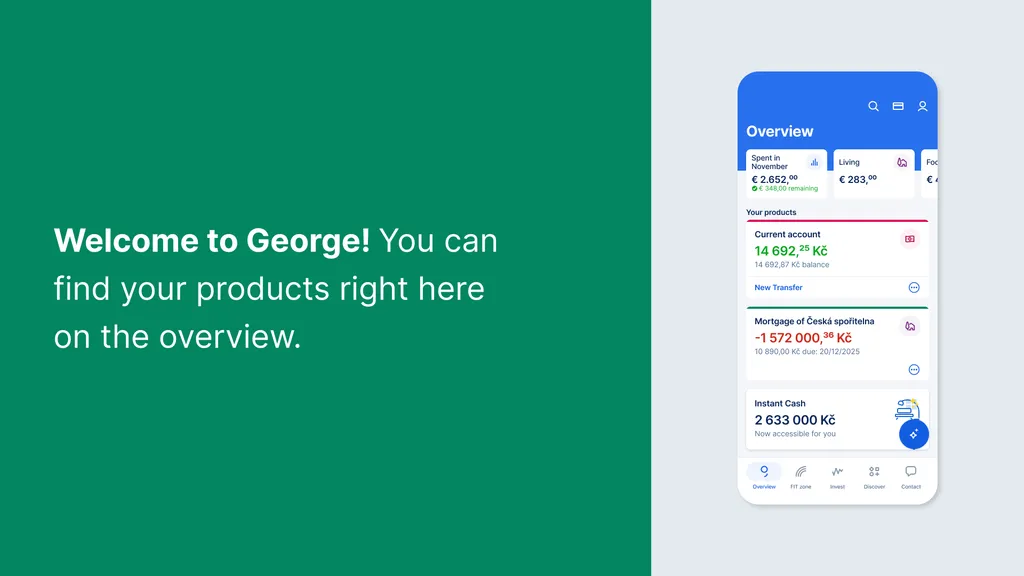 Welcome to George! You can find your products right here on the overview.