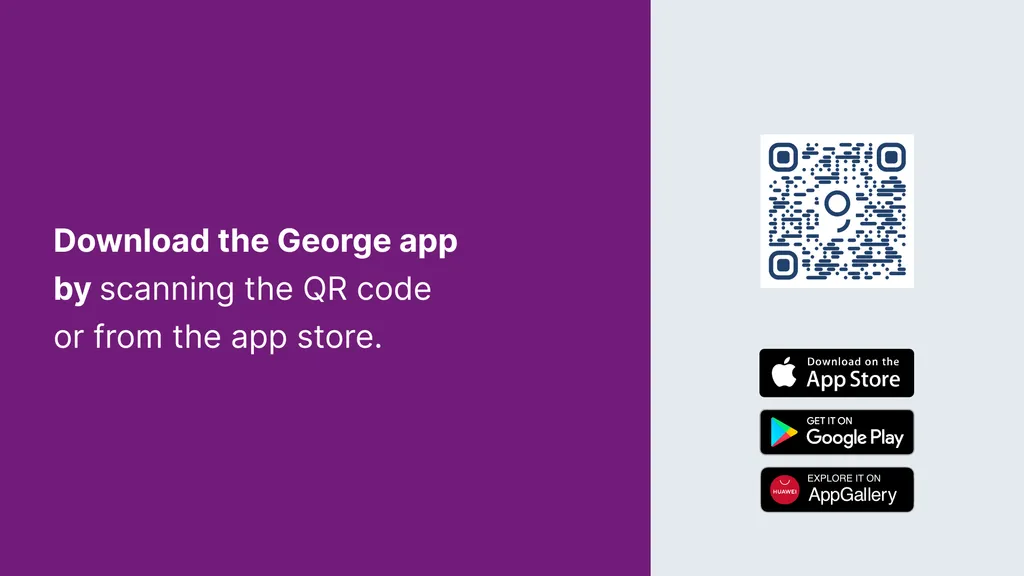Download the George app by scanning the QR code or from the app store.