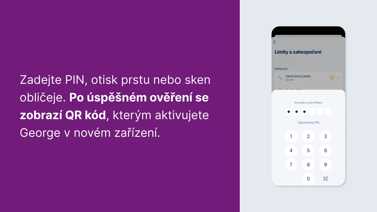Zadejte PIN, otisk prstu nebo sken obličeje. Po úspěšném ověření se zobrazí QR kód, kterým aktivujete George v novém zařízení.