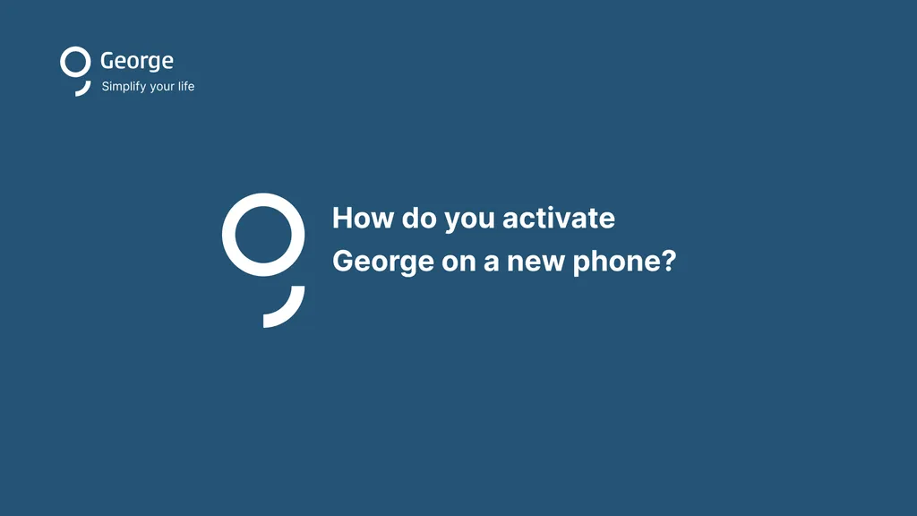 How do you activate George on a new phone?