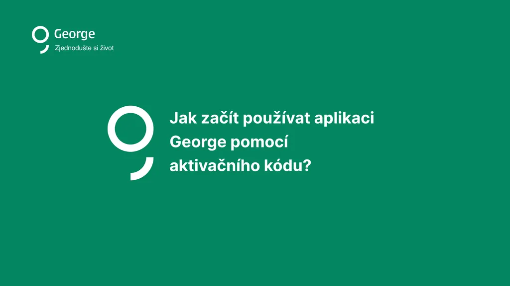 Jak začít používat aplikaci George pomocí
aktivačního kódu?