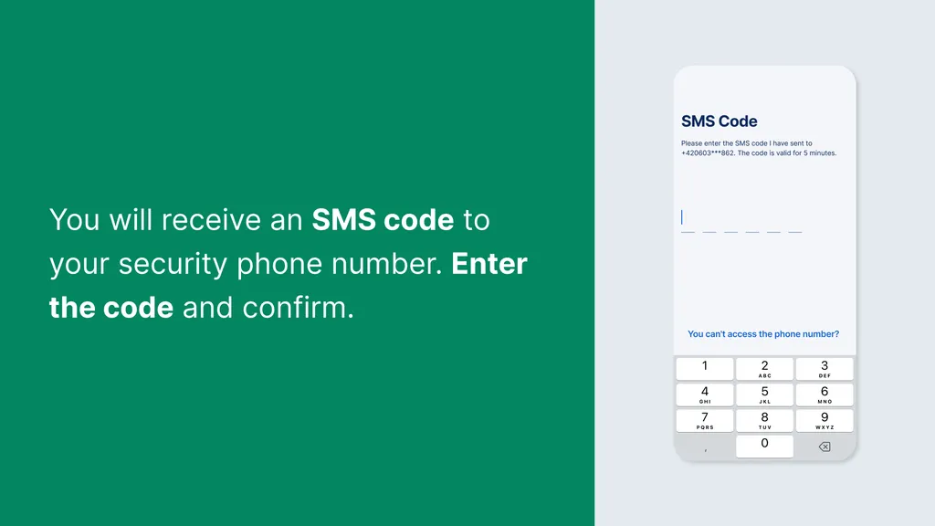 You will receive an SMS code to your security phone number. Enter the code and confirm.